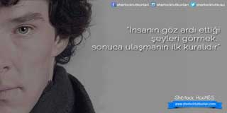 “İnsanın göz ardı ettiğişeyleri görmek, sonuca ulaşmanın ilk kuralıdır.”